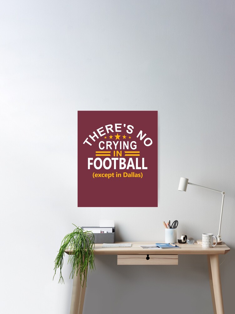 Washington Pro Football Funny Theres No Crying In Football' Poster