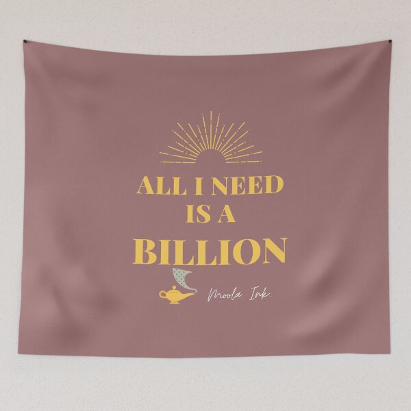 Item preview, All I Need Is A Billion merch designed and sold by TopChoiceMerch.