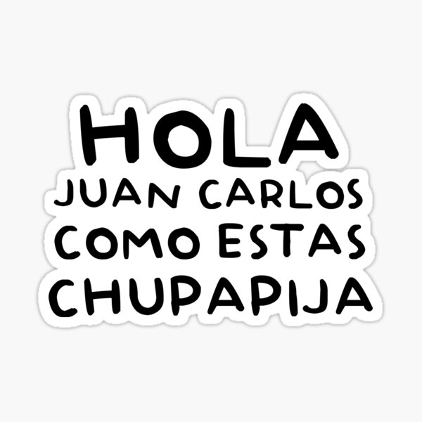 Pegatina «HOLA JUAN CARLOS» de McFerStarr | Redbubble