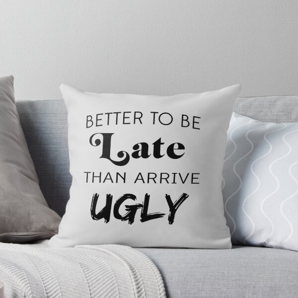 Item preview, Better to be late than arrive ugly designed and sold by artack.