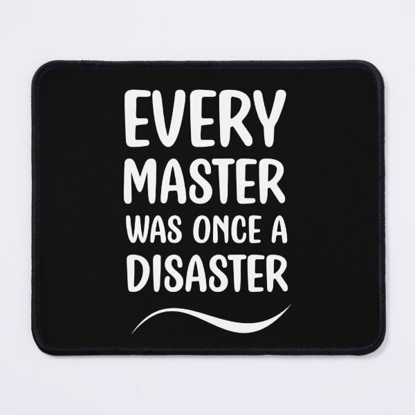 Item preview, Every Master Was Once a Disaster designed and sold by f2error.