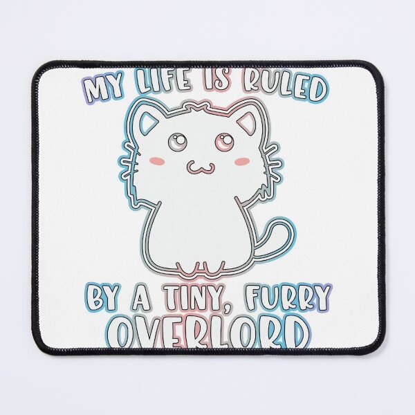 Item preview, My life is ruled by a tiny, furry overlord designed and sold by Creations by Neph.