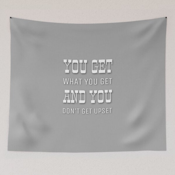 Item preview, You Get What You Get And You Don’t Get Upset designed and sold by CaitlinMCR.