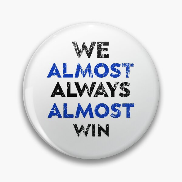 Item preview, We Almost Always Almost Win designed and sold by zedesigner-.