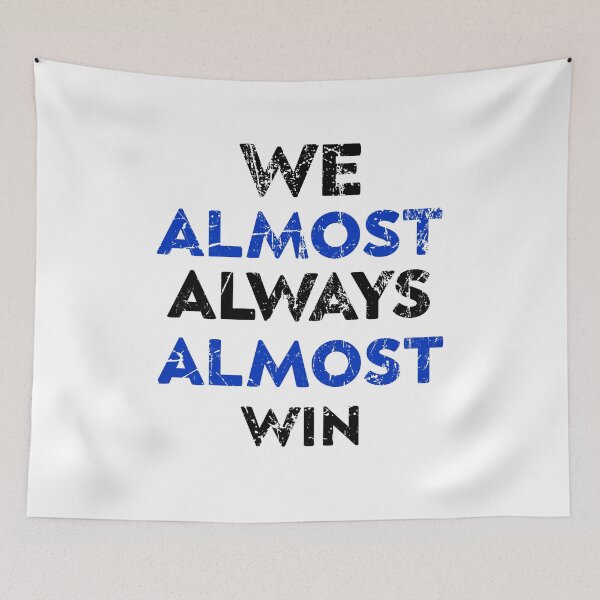 Item preview, We Almost Always Almost Win designed and sold by zedesigner-.