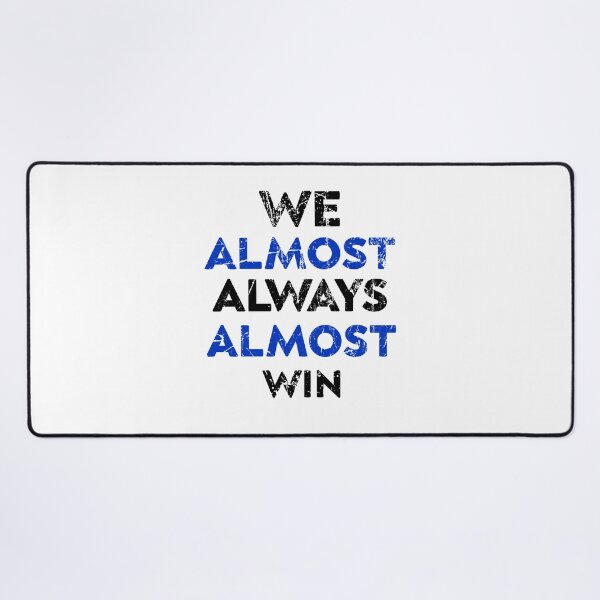 Item preview, We Almost Always Almost Win designed and sold by zedesigner-.