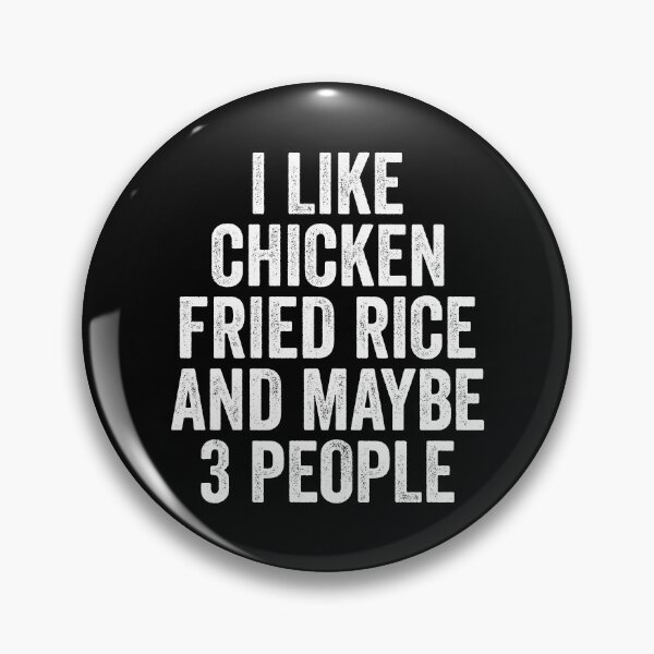 Item preview, I Like Chicken Fried Rice And Maybe 3 People designed and sold by kamrankhan.
