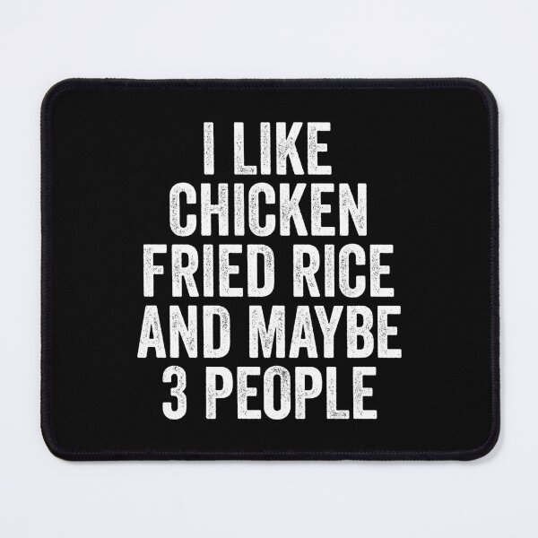 Item preview, I Like Chicken Fried Rice And Maybe 3 People designed and sold by kamrankhan.