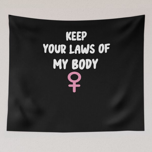 Item preview, Pro-Choice Feminist Keep Your Laws Of My Body  designed and sold by Run to Creations.
