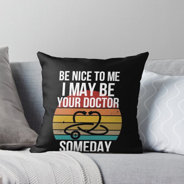 Item preview, Be Nice To Me I May Be Your Doctor Someday Doctor Funny S   designed and sold by andregiftshopzz.