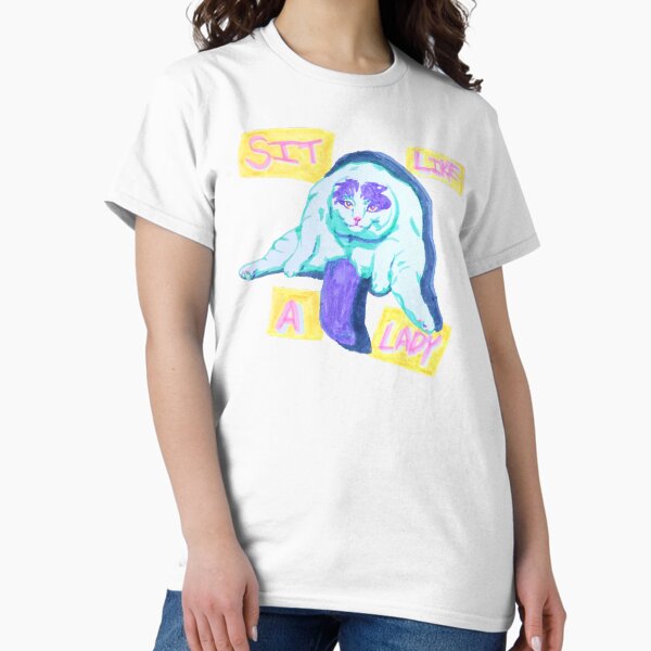 Sit Like A Lady Classic T-Shirt