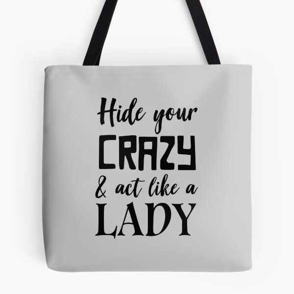 Item preview, Hide your crazy and act like a lady designed and sold by artack.