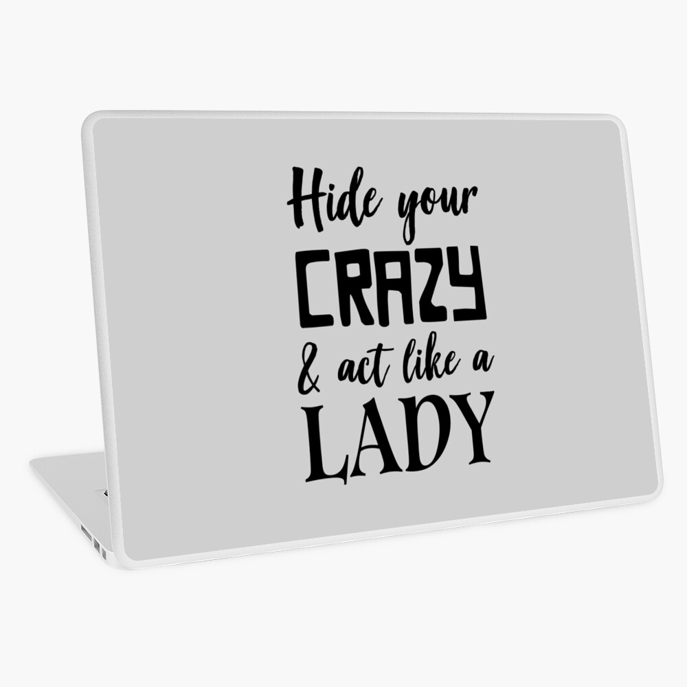 Hide Your Crazy Act Like a Lady Ready to Press Transfers 