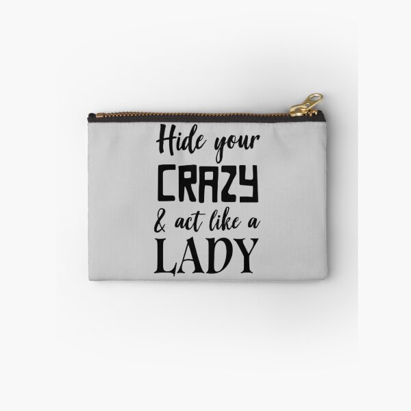 Item preview, Hide your crazy and act like a lady designed and sold by artack.