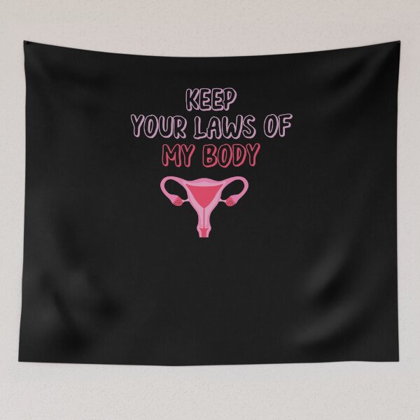 Item preview, Pro-Choice Feminist Keep Your Laws Of My Body  designed and sold by Run to Creations.