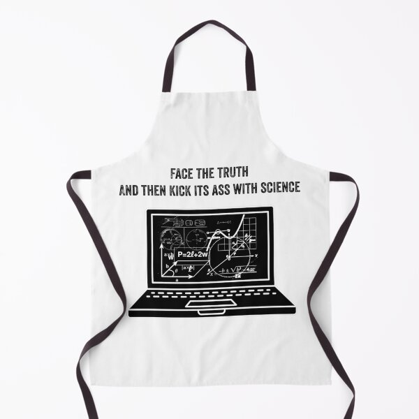 Item preview, Face The Truth Then Kick it’s Ass With Science designed and sold by UncleStuScience.