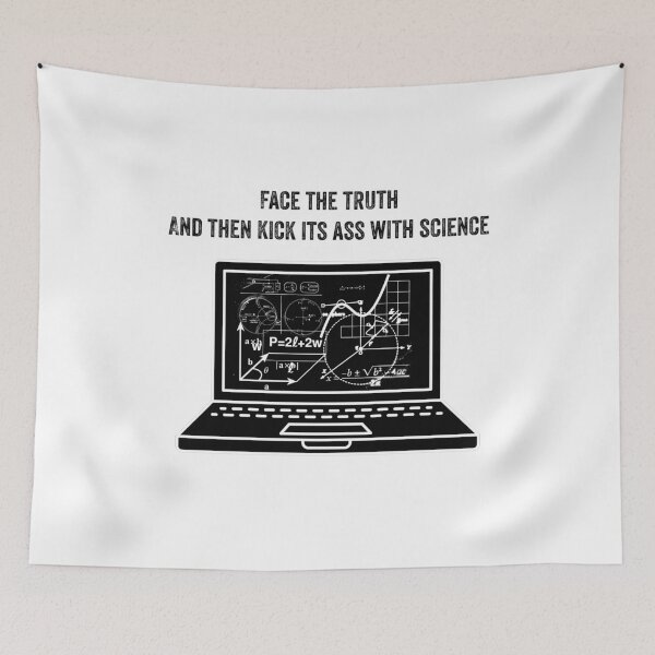 Item preview, Face The Truth Then Kick it’s Ass With Science designed and sold by UncleStuScience.