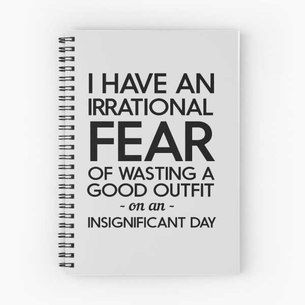 Item preview, I have an irrational fear of wasting a good outfit on an insignificant day designed and sold by artack.