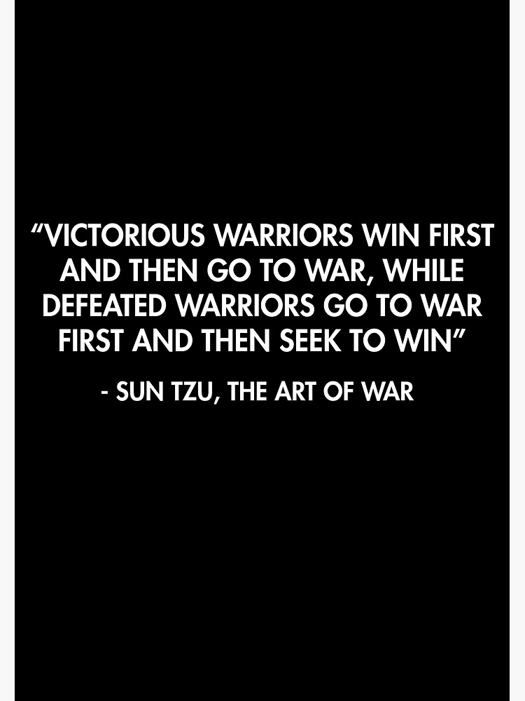 Victorious warriors win first and then go to war, while defeated ...