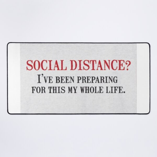 Item preview, Social Distance? I've Been Preparing For This My Whole Life designed and sold by gameshowfan2001.