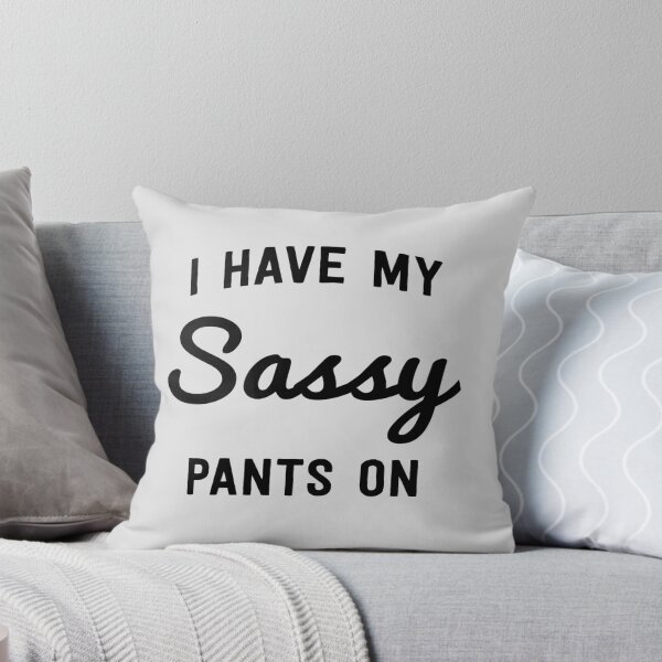 Item preview, I have my sassy pants on designed and sold by artack.