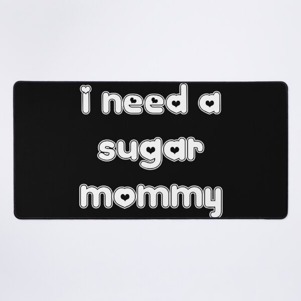 Item preview, I Need a Sugar Mommy designed and sold by conan adv.