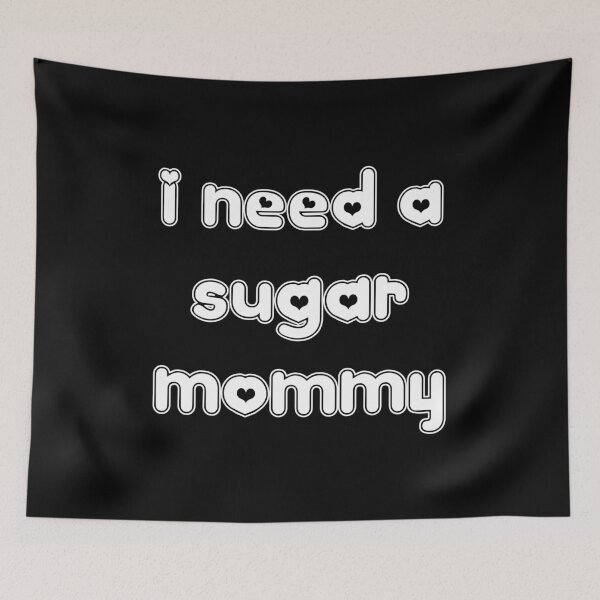 Item preview, I Need a Sugar Mommy designed and sold by conan adv.