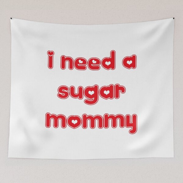 Item preview, I Need a Sugar Mommy  designed and sold by conan adv.