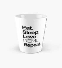 Eat, Sleep, Love DEMI, Repeat. Tall Mug
