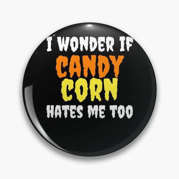 Artikelvorschau, Ich frage mich, ob Candy Corn mich auch hasst entworfen und verkauft von Xpressnme.