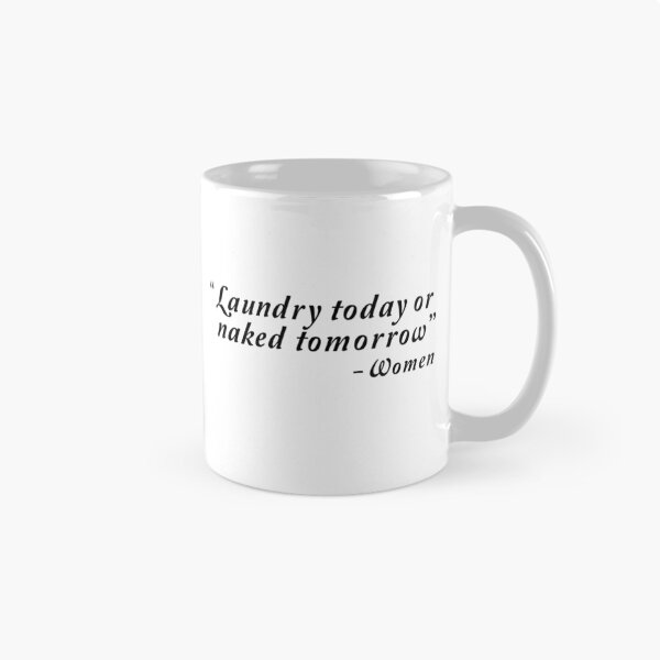 Item preview, Laundry today or naked tomorrow - Women designed and sold by artack.