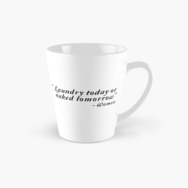 Item preview, Laundry today or naked tomorrow - Women designed and sold by artack.