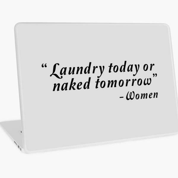 Item preview, Laundry today or naked tomorrow - Women designed and sold by artack.