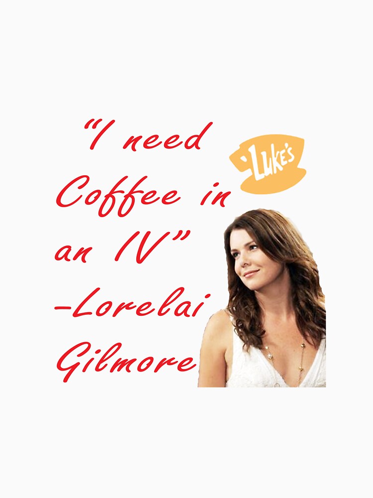 Lorelai Gilmore Quote Unisex TShirt By Mercy60 Redbubble Adorable Lorelai Gilmore Quotes Lorelai Gilmore Quote Unisex TShirt By Mercy60 Redbubble Adorable Lorelai Gilmore Quotes