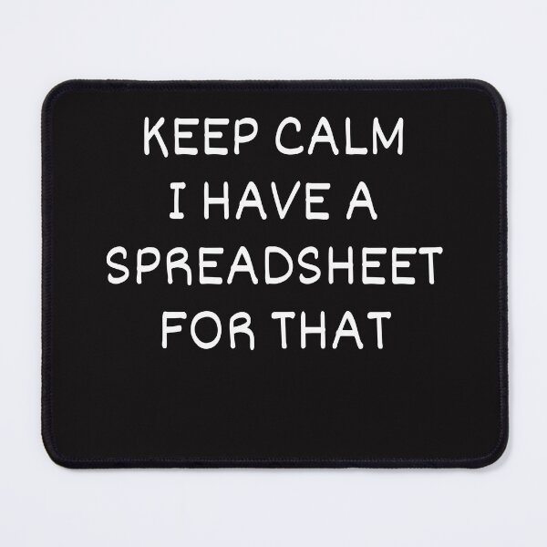 Item preview, Keep Calm I Have A Spreadsheet For That designed and sold by Mecedes Artist.