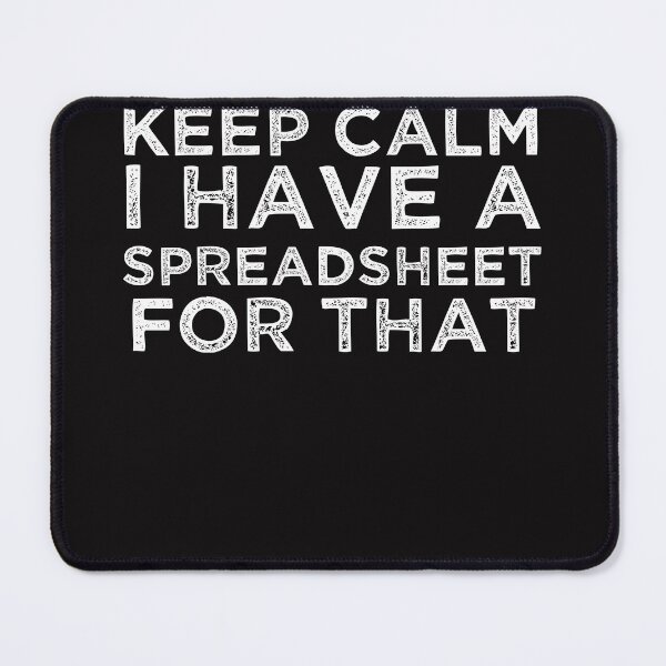Item preview, Keep Calm I Have A Spreadsheet For That designed and sold by Mecedes Artist.