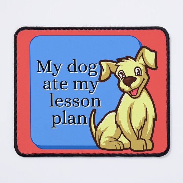 Item preview, My dog ate my lesson plan funny design designed and sold by DKVanOss.