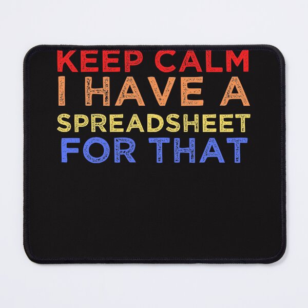 Item preview, Keep Calm I Have A Spreadsheet For That designed and sold by Mecedes Artist.