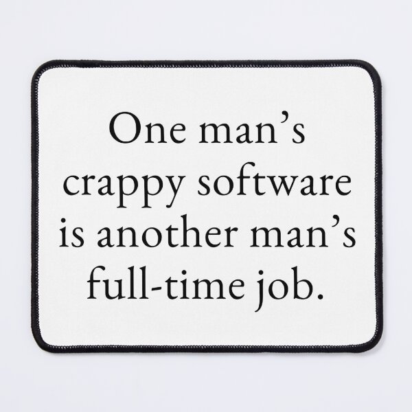 Item preview, One man's crappy software is another man's fulltime job designed and sold by razaldo.