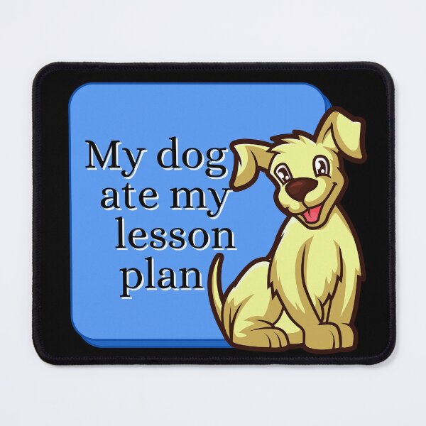Item preview, My dog ate my lesson plan funny design designed and sold by DKVanOss.