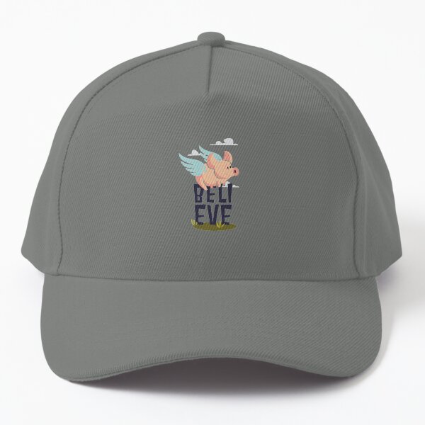 believe pigs can fly Baseball Cap