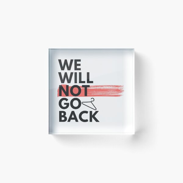 Item preview, We will NOT go back designed and sold by SmutButtons.