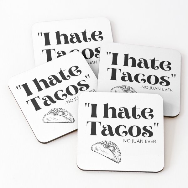 Item preview, "I hate tacos" - said NO JUAN EVER designed and sold by Kathleen Douglas.