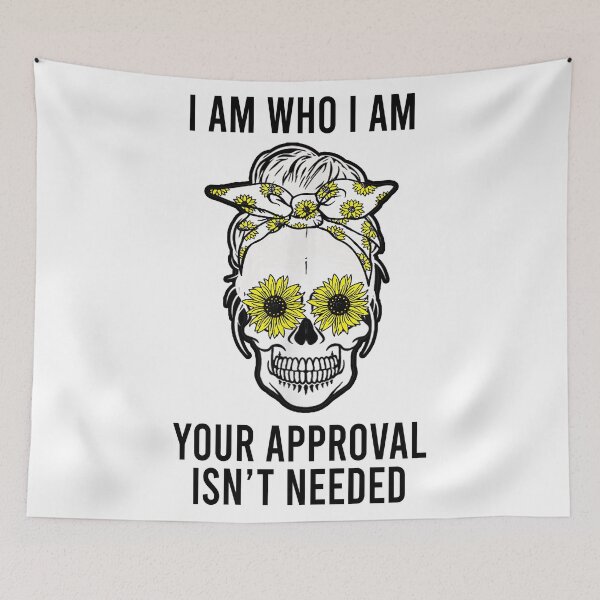 Item preview, I am who I am your approval isn't needed designed and sold by MichaelPrado.