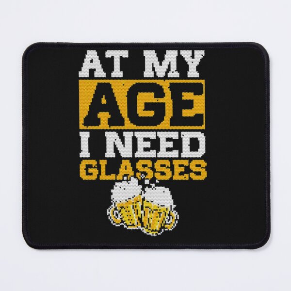 Item preview, At My Age I Need Glasses designed and sold by hpshop1234.