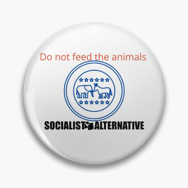 Item preview, Copy of Do not feed the animals designed and sold by Socialist  Alternative.