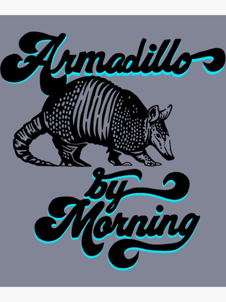 "Armadillo by morning " Poster for Sale by RealDope Redbubble