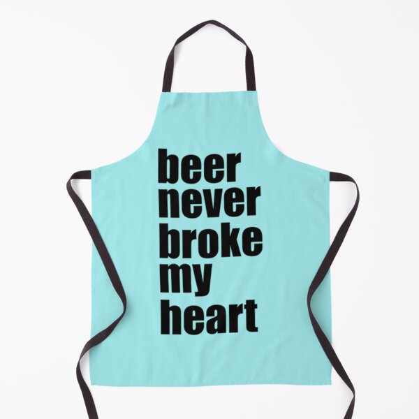 Item preview, Beer never broke my heart    designed and sold by RealDope.