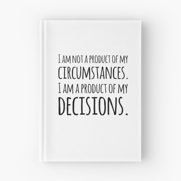 Item preview, I am not a product of my circumstance. I am a product of my decisions. designed and sold by razaldo.