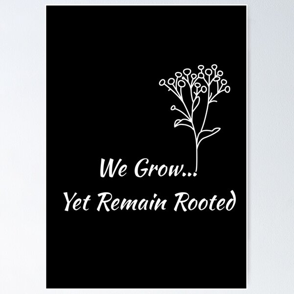 Item preview, We Grow Yet Remain Rooted designed and sold by So Witcasm ?.